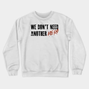 We Don't Need Another Hero Crewneck Sweatshirt